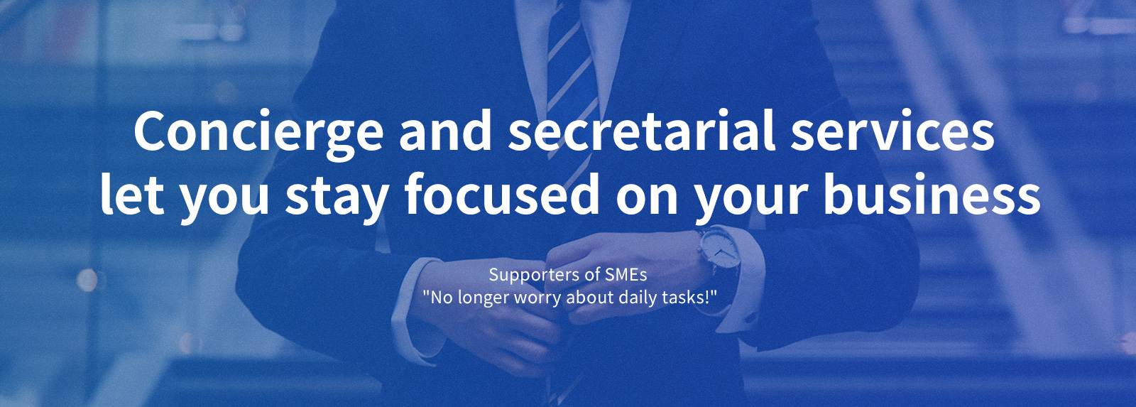 Concierge and secretarial services let you stay focused on your business